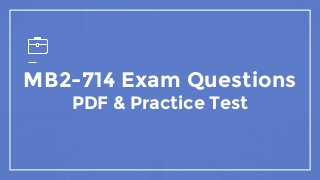 MB2-714 Exam Questions
PDF & Practice Test
 