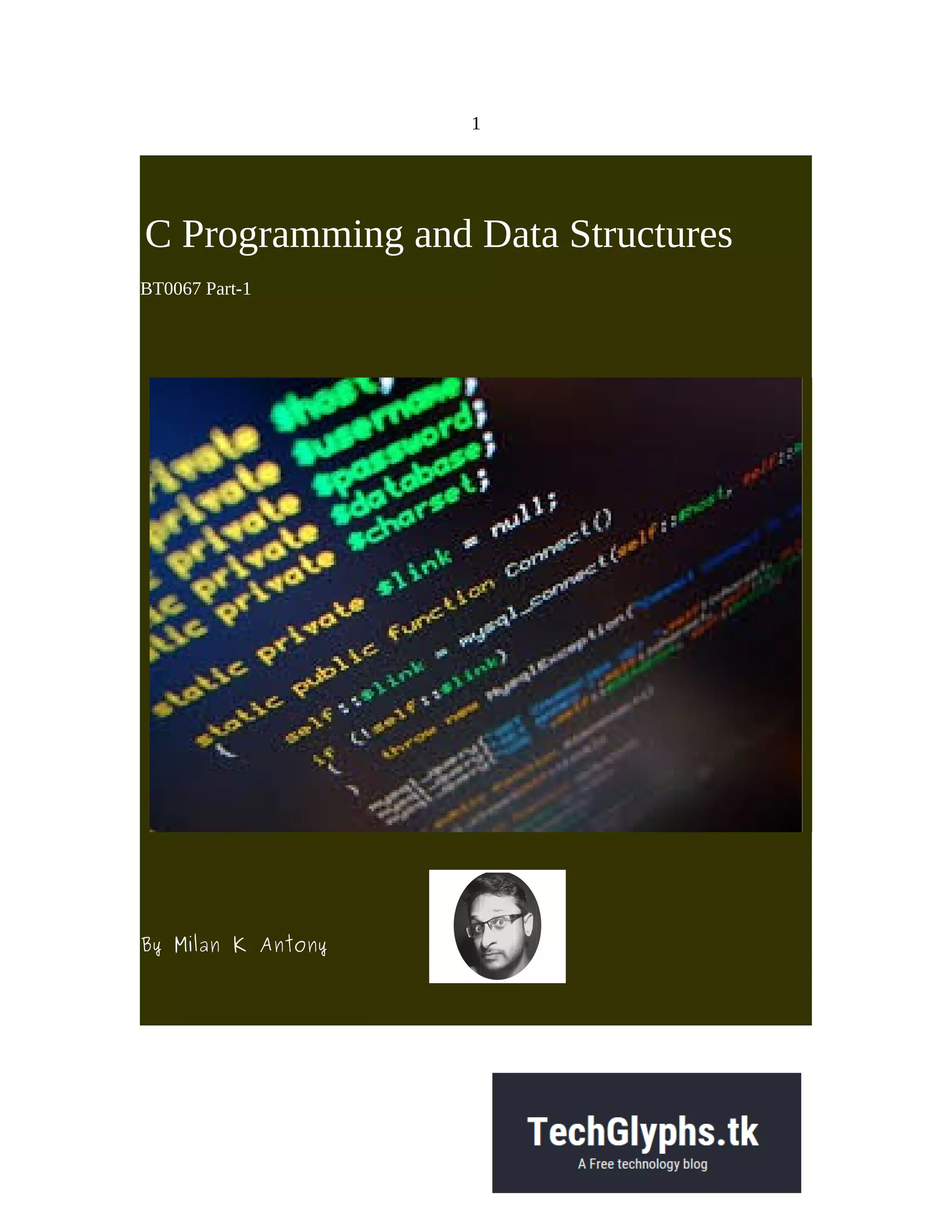 1 C Programming and Data Structures BT0067 Part-1 By Milan K Antony 