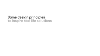 Principles of Game Design in Real-Life Solutions | PPTX