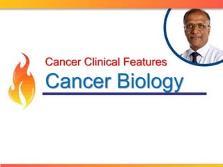Cancer Clinical Features 
Cancer Biology 
 