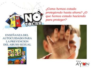 ¿Como hemos estado
protegiendo hasta ahora? ¿O
que hemos estado haciendo
para proteger?
 