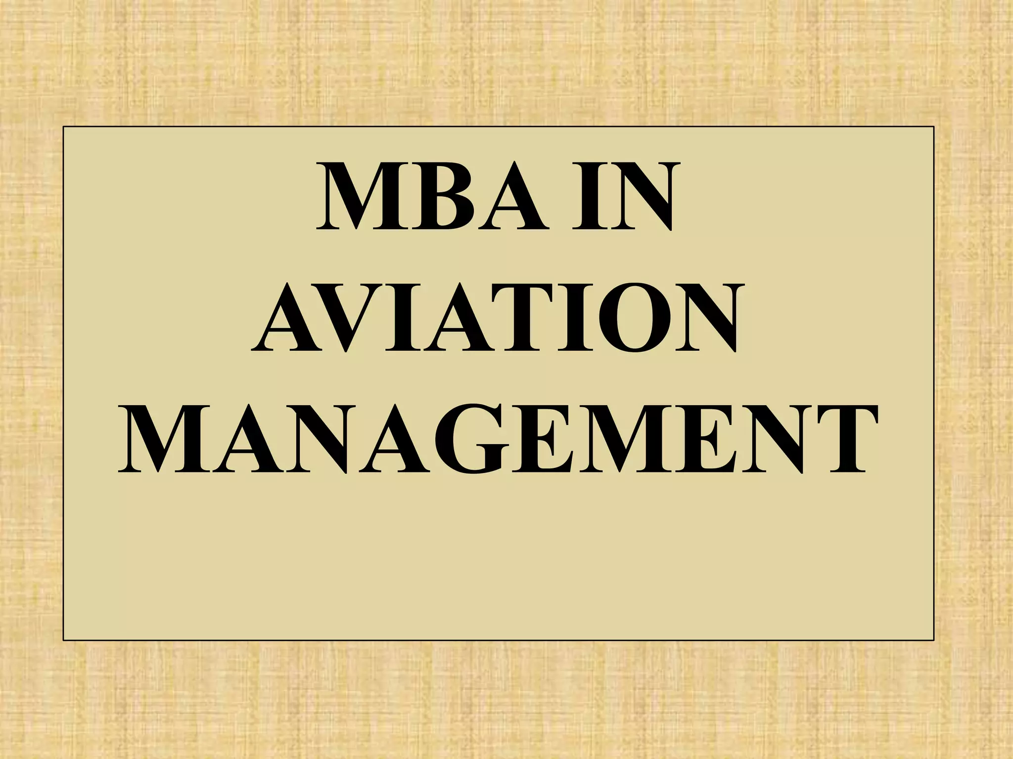 MBA IN
AVIATION
MANAGEMENT