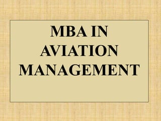 MBA IN
  AVIATION
MANAGEMENT
 