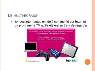 23
LE MULTI-ÉCRANS
. 1/4 des internautes ont déjà commenté sur Internet
un programme TV qu’ils étaient en train de regarder
 