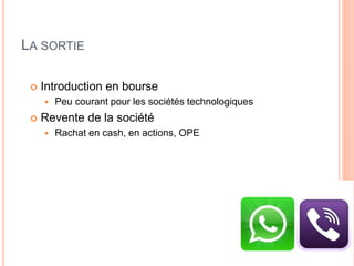 70
LA SORTIE
 Introduction en bourse
 Peu courant pour les sociétés technologiques
 Revente de la société
 Rachat en cash, en actions, OPE
 