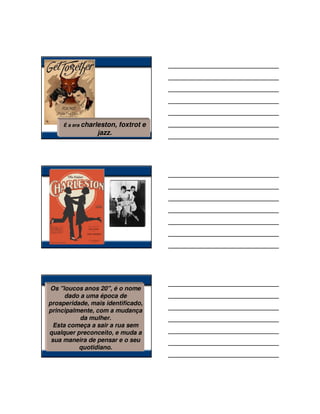 É a era charleston,   foxtrot e
                 jazz.




Os "loucos anos 20", é o nome
      dado a uma época de
prosperidade, mais identificado,
principalmente, com a mudança
           da mulher.
  Esta começa a sair a rua sem
qualquer preconceito, e muda a
 sua maneira de pensar e o seu
          quotidiano.
 