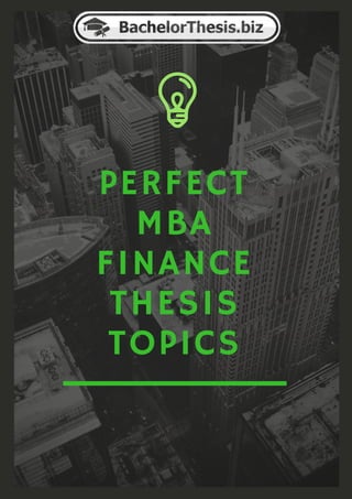 PERFECT
MBA
FINANCE
THESIS
TOPICS
 