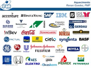 Aquecimento
Renan Guedes, PMP
Renan Guedes, PMP Project Management 4
 