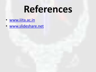 References
• www.iiita.ac.in
• www.slideshare.net
 