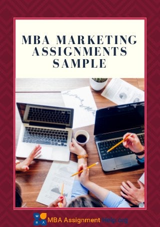 MBA MARKETING
ASSIGNMENTS
SAMPLE
 