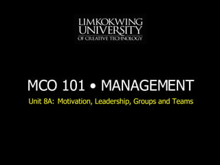 Unit 8A: Motivation, Leadership, Groups and Teams 