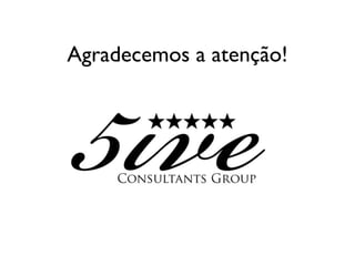 Agradecemos a atenção!
 
