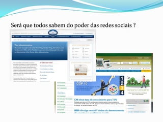 Será que todos sabem do poder das redes sociais ?
 