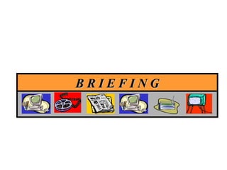 B R I E F I N G 