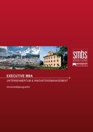 EXECUTIVE MBA
UNTERNEHMERTUM & INNOVATIONSMANAGEMENT
Universitätsprogramm
 