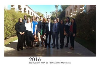 Les étudiants MBA de l’IEMI-CMH à Marrakech
2016
 