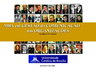 MBA em GESTÃO da COMUNICAÇÃO  nas ORGANIZAÇÕES SET/OUT DE 2006 [email_address] www.seminci.com/.../poster50-caras-a4.jpg 