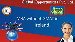 MBA without GMAT in
Ireland.
 