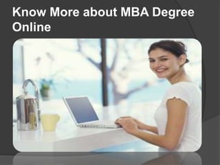 Know More about MBA Degree
Online
 