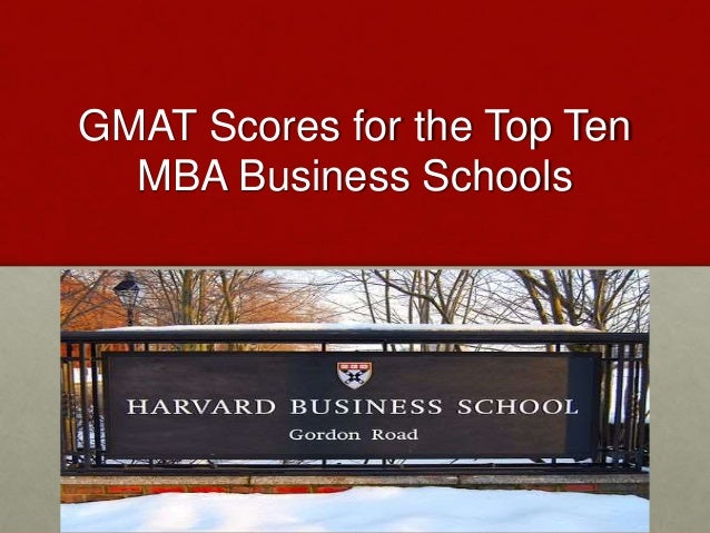 Gmat Scores Top 10 Mba Schools gmat scores for the top ten mba business schools Gmat Scores Top 10 Mba Schools gmat scores for the top ten mba business schools