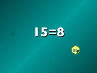 15=8 5 Tip 