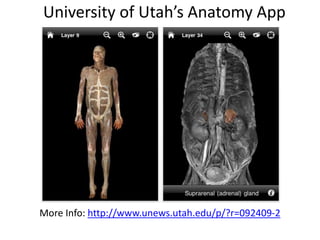 University of Utah’s Anatomy AppMore Info: http://www.unews.utah.edu/p/?r=092409-2