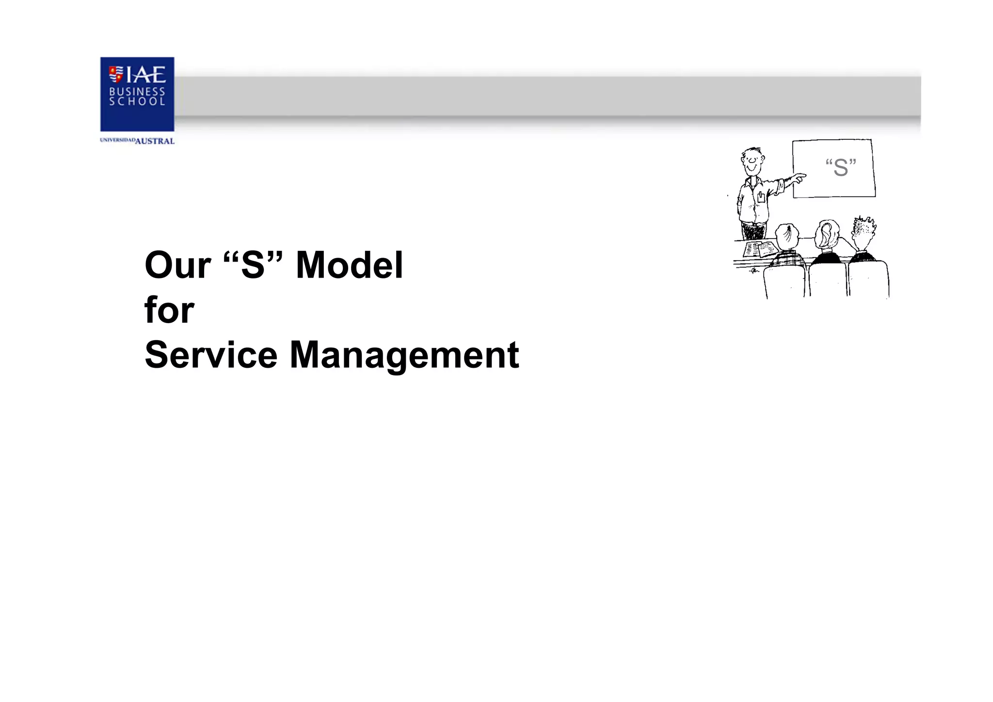 “S”

Our “S” Model
for
Service Management

 