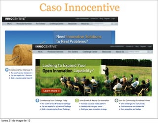 Caso Innocentive




lunes 21 de mayo de 12
 