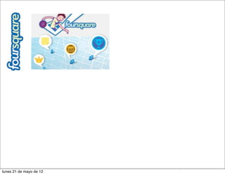 lunes 21 de mayo de 12
 