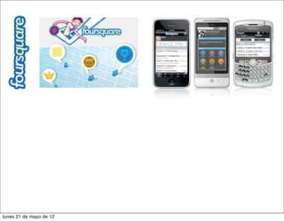 lunes 21 de mayo de 12
 