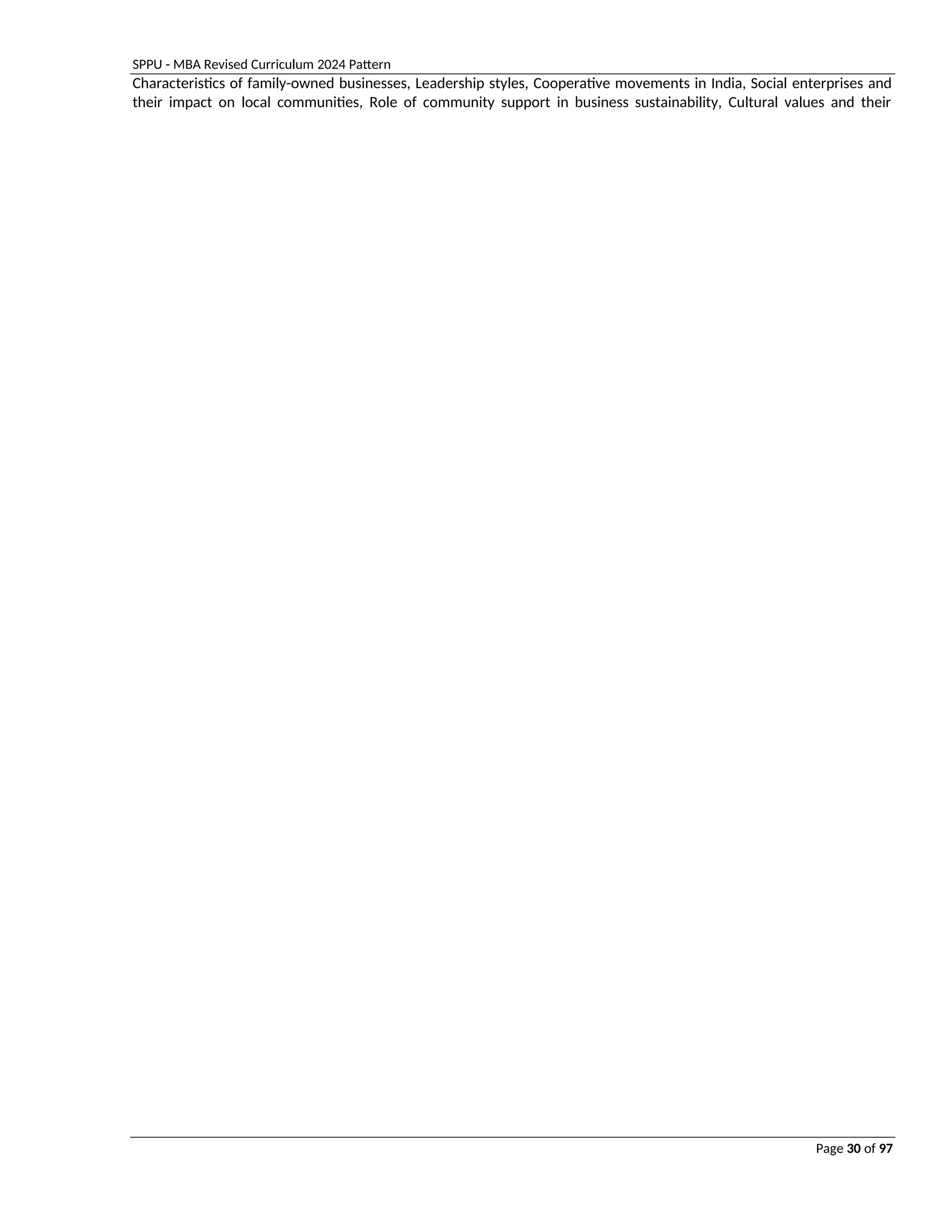 SPPU - MBA Revised Curriculum 2024 Pattern
Page 30 of 97
Characteristics of family-owned businesses, Leadership styles, Cooperative movements in India, Social enterprises and
their impact on local communities, Role of community support in business sustainability, Cultural values and their
 