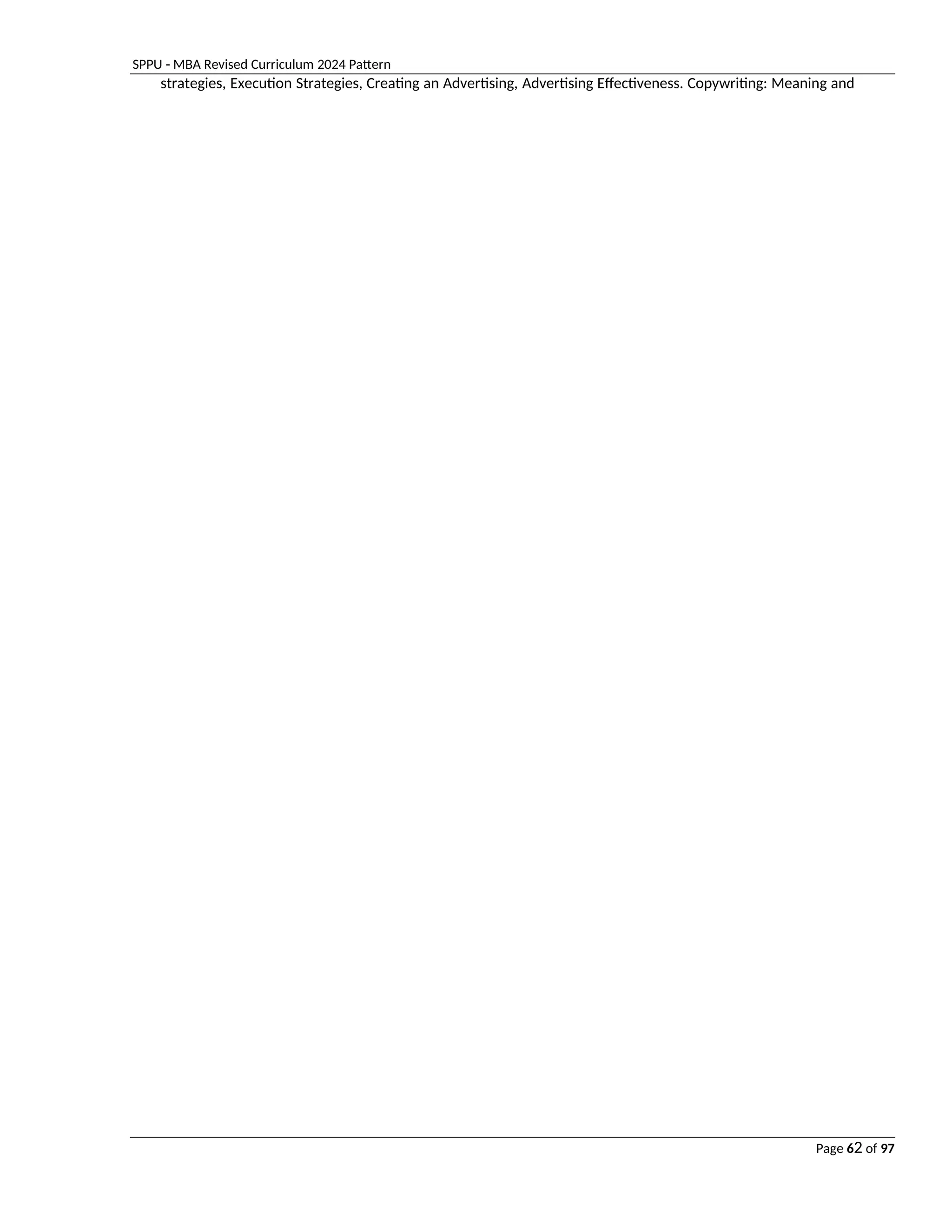 SPPU - MBA Revised Curriculum 2024 Pattern
Page 62 of 97
strategies, Execution Strategies, Creating an Advertising, Advertising Effectiveness. Copywriting: Meaning and
 