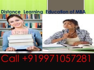 Distance Learning Education of MBA
Call +919971057281
 