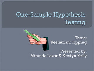 Topic: Restaurant Tipping Presented by: Miranda Lazar & Kristyn Kelly 