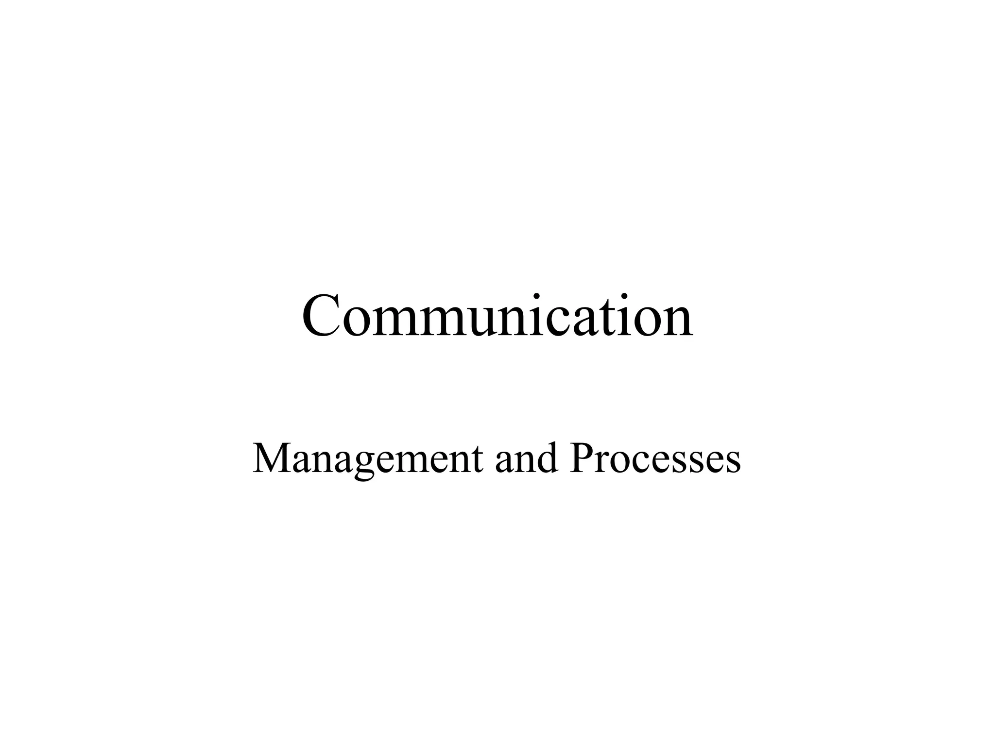 Communication
Management and Processes
 