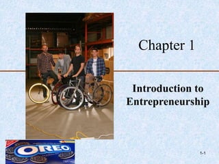 Chapter 1
Introduction to
Entrepreneurship
1-1
 