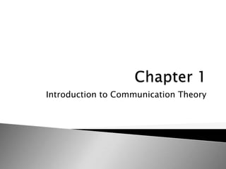 Introduction to Communication Theory
 
