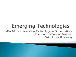 MBA 621 – Information Technology in Organizations
John Cook School of Business
Saint Louis University
 