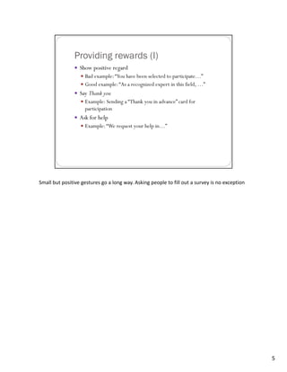 Small but positive gestures go a long way. Asking people to fill out a survey is no exception




                                                                                                5
 