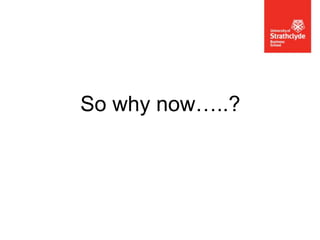 So why now…..?

 