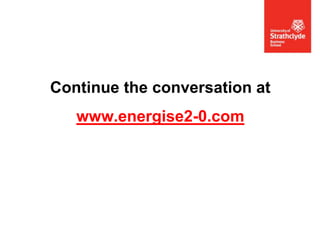 Continue the conversation at
www.energise2-0.com

 