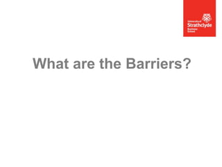 What are the Barriers?

 