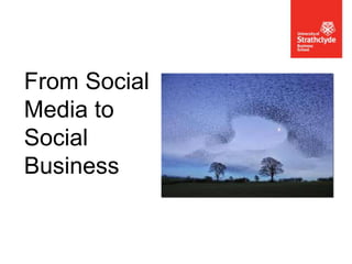 From Social
Media to
Social
Business

 