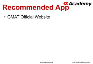 (C) 2016 Alpha & Company, Inc.Strictly Confidential
Recommended App
• GMAT Official Websiten GMAT」
 