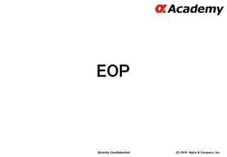 (C) 2016 Alpha & Company, Inc.Strictly Confidential
EOP
52
 
