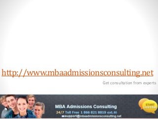 http://www.mbaadmissionsconsulting.net
Get consultation from experts
 