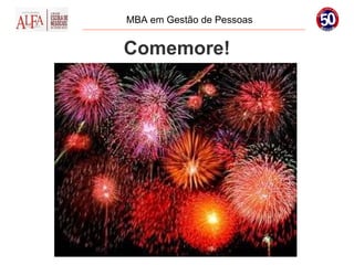 MBA em Gestão de Pessoas


Comemore!
 