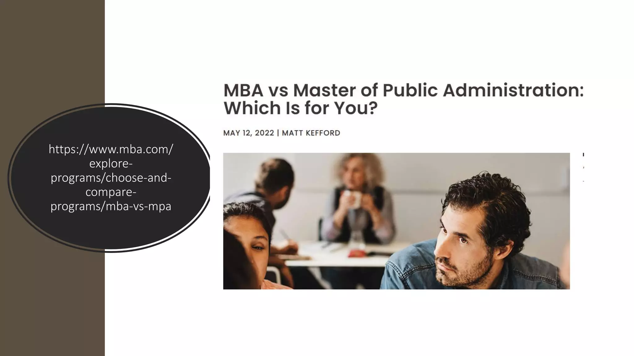 https://www.mba.com/
explore-
programs/choose-and-
compare-
programs/mba-vs-mpa
 