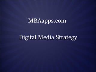 MBAapps.com Digital Media Strategy 