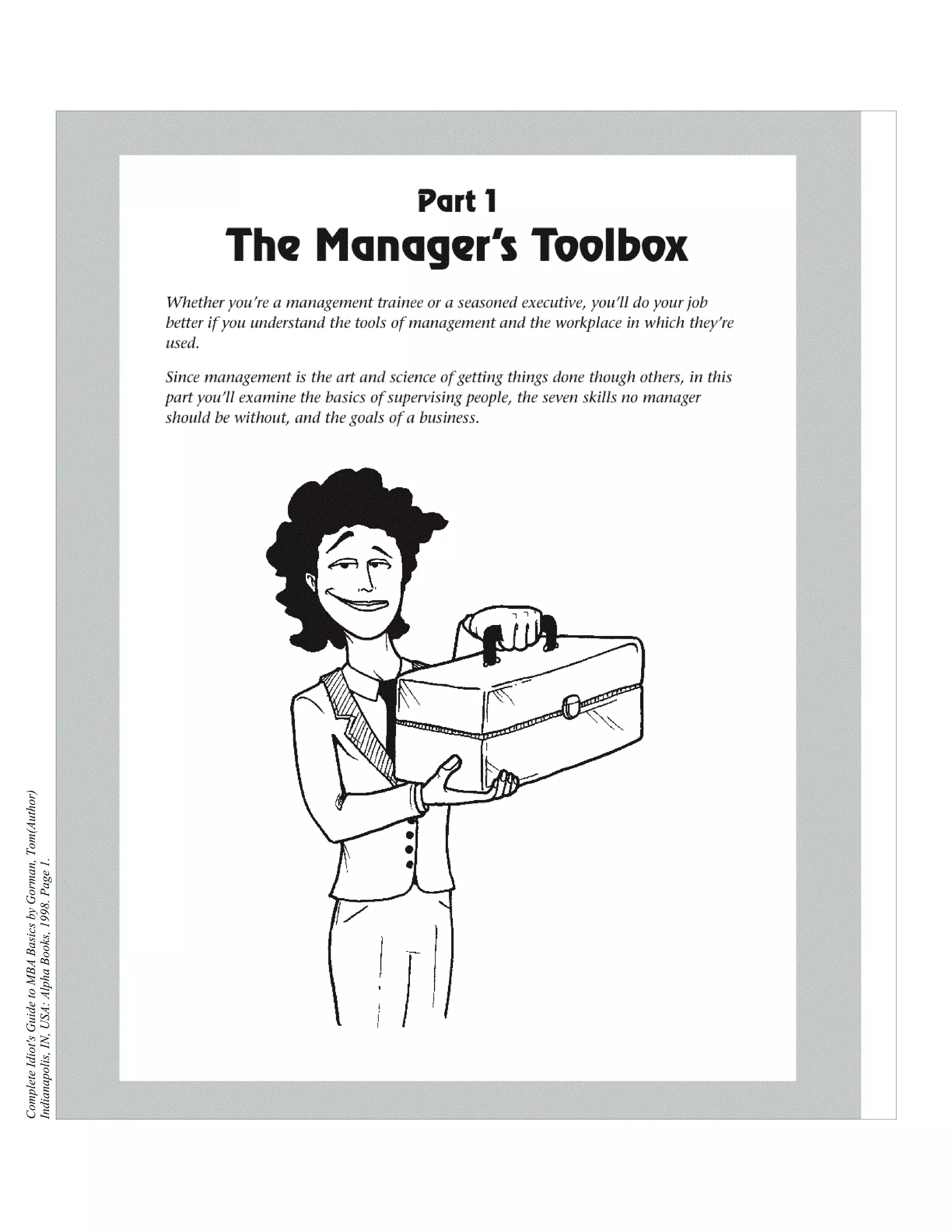 Complete Idiot's Guide to MBA Basics by Gorman, Tom(Author)
Indianapolis, IN, USA: Alpha Books, 1998. Page 1.
 